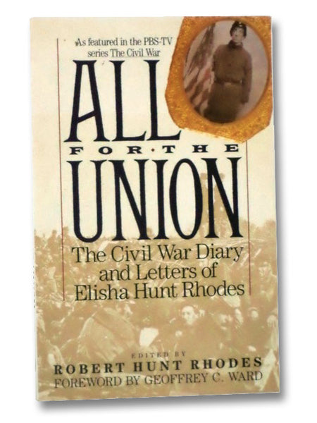 All for the Union: The Civil War Diary & Letters of Elisha Hunt Rhodes