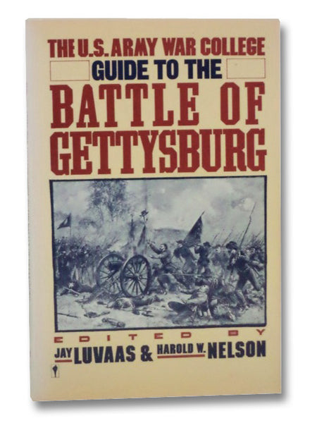 The U.S. Army War College Guide to the Battle of Gettysburg