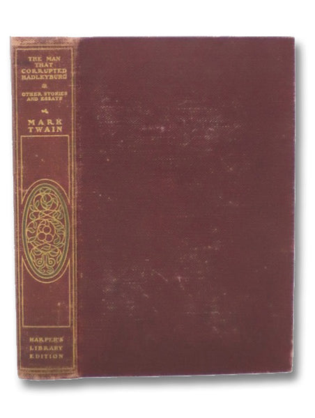 The Man That Corrupted Hadleyburg and Other Stories and Essays (Illustrated)