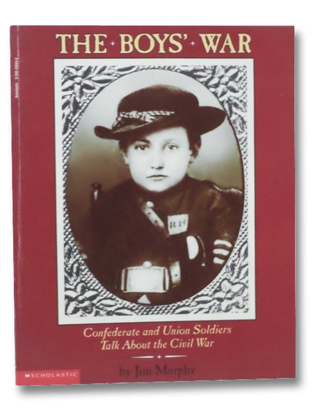 The Boys' War: Confederate and Union Soldiers Talk about the Civil War