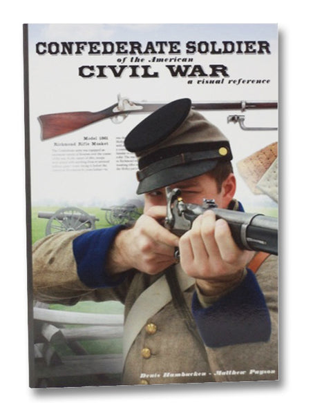 Confederate Soldier of the American Civil War: A Visual Reference