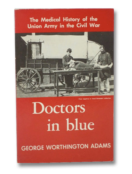 Doctors in Blue: The Medical History of the Union Army in the Civil War