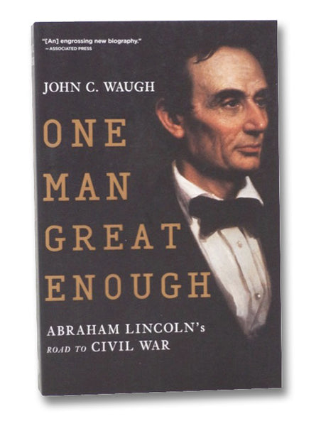 One Man Great Enough: Abraham Lincoln's Road to Civil War