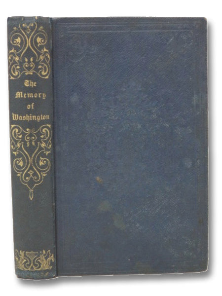 The Memory of Washington; With Biographical Sketches of His Mother and Wife. Relations of Lafayette to Washington; with Incidents and Anecdotes in the Lives of the Two Patriots. [George]