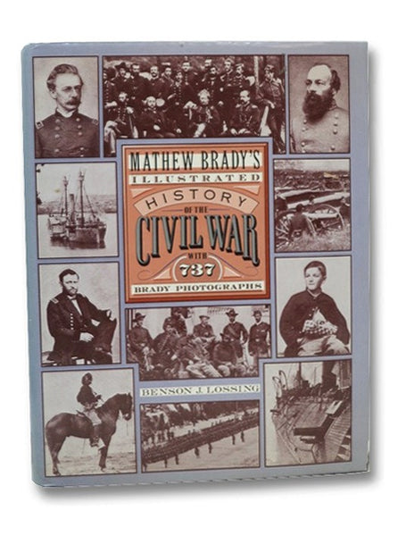 Mathew Brady's Illustrated History of the Civil War