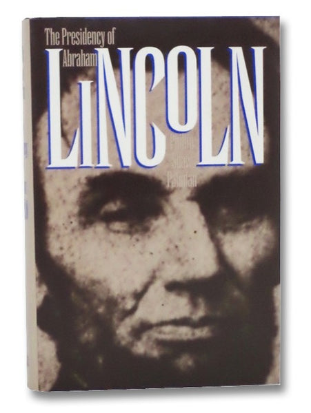 The Presidency of Abraham Lincoln (American Presidency Series)