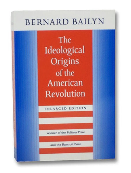 The Ideological Origins of the American Revolution (Enlarged Edition)