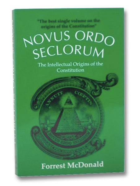 Novus Ordo Seclorum: The Intellectual Origins of the Constitution
