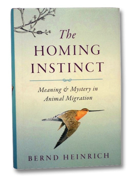 The Homing Instinct: Meaning and Mystery in Animal Migration