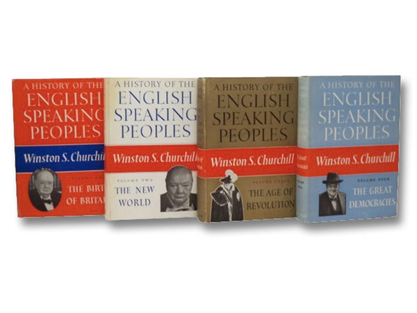 A History of the English-Speaking Peoples Four Volume Set: The Birth of Britain, The New World, The Age of Revolution, The Great Democracies
