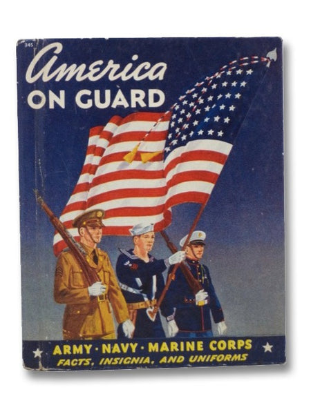 America on Guard: Army, Navy, Marine Corps: Facts, Insignia, and Uniforms