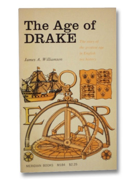 The Age of Drake: The Story of the Greatest Age in English Sea History