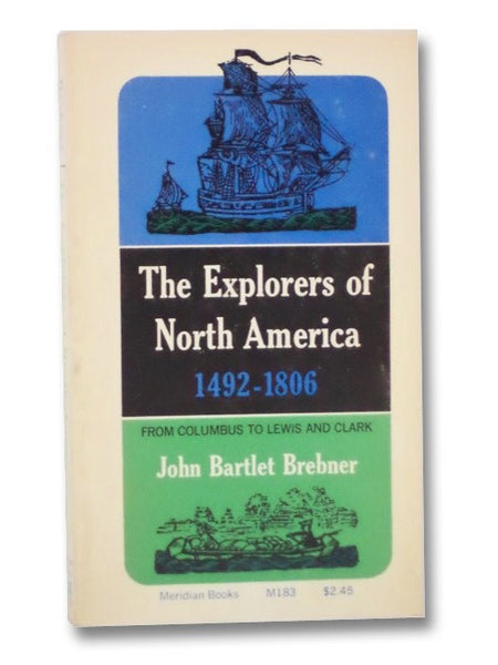 The Explorers of North America, 1492-1806: From Columbus to Lewis and Clark