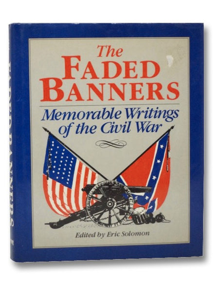The Faded Banners: Memorable Writings of the Civil War