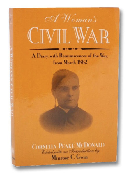 A Woman's Civil War: A Diary with Reminiscences of the War from March 1862
