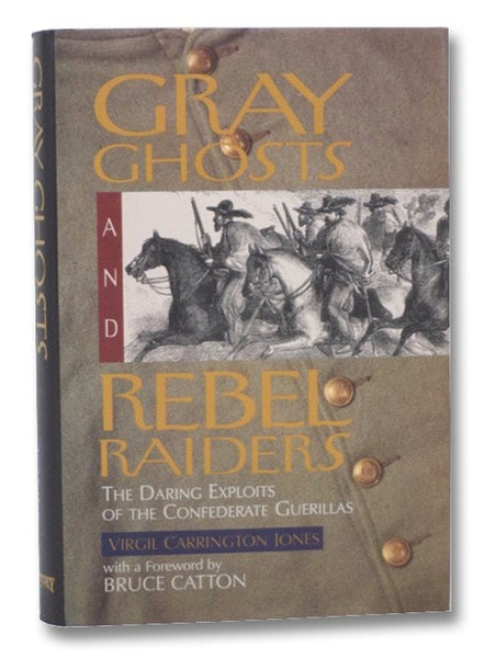 Gray Ghosts and Rebel Raiders: The Daring Exploits of the Confederate Guerillas