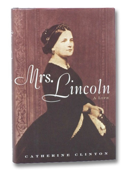 Mrs. Lincoln: A Life