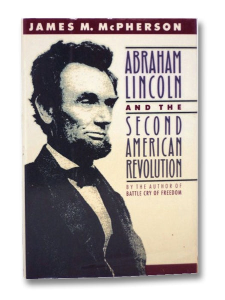 Abraham Lincoln and the Second American Revolution