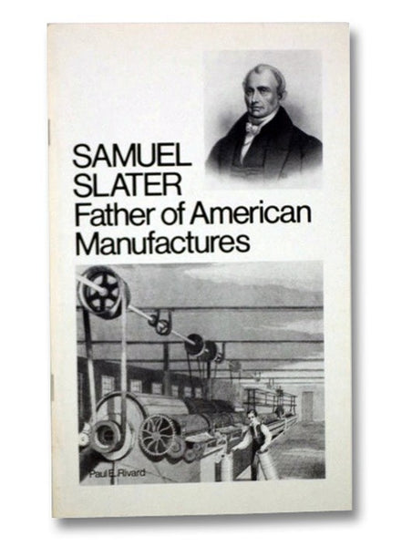 Samuel Slater: Father of American Manufactures