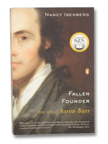 Fallen Founder: The Life of Aaron Burr