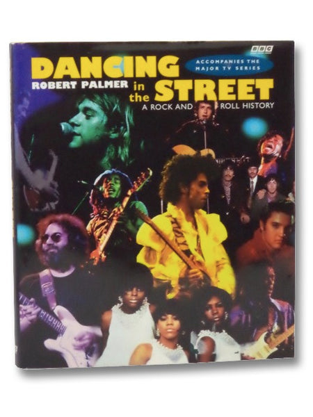 Dancing in the Street: A Rock and Roll History (Accompanies the Major TV Series)