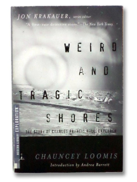 Weird and Tragic Shores: The Story of Charles Francis Hall, Explorer