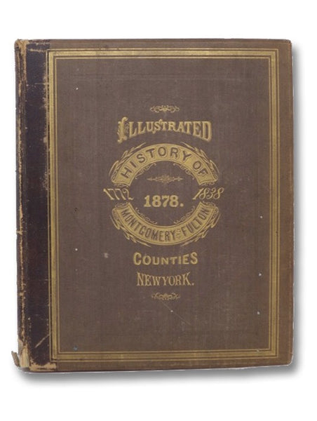 History of Montgomery and Fulton Counties, N.Y., with Illustrations Descriptive of Scenery, Private Residences, Public Buildings, Fine Blocks, and Important Manufactories, from Original Sketches by Artists of the Highest Ability; and Portraits of Old Pio…