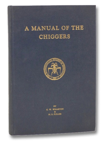 A Manual of the Chiggers: The Biology, Classification, Distribution, and Importance to Man of the Larvae of the Family Trombiculidae (Acarina) (Memoirs of the Entomological Society of Washington, Number 4)