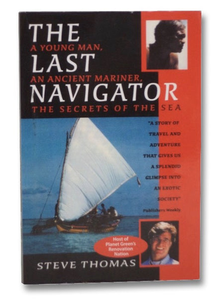 The Last Navigator: A Young Man, an Ancient Mariner, the Secrets of the Sea