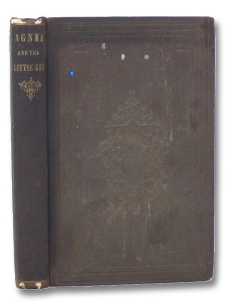 Agnes and the Little Key: or, Bereaved Parents Instructed and Comforted. By Her Father.