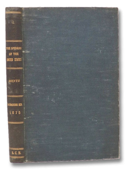 The Spiders of the United States. A Collection of the Arachnological Writings of Nicholas Marcellus Hentz, M.D. (Occasional Papers of the Boston Society of Natural History. II [2])