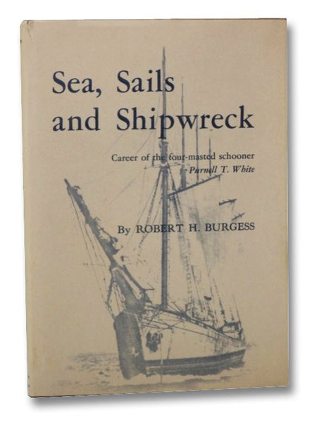 Sea, Sails and Shipwreck: Career of the Four-Masted Schooner Purnell T. White