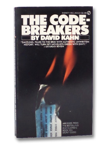 The Codebreakers: The First Comprehensive History of Secret Communication from Ancient Times to the Threshold of Outer Space [Code Breakers]