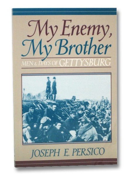 My Enemy, My Brother: Men and Days of Gettysburg