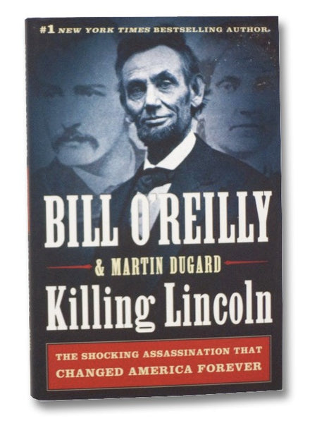 Killing Lincoln: The Shocking Assassination that Changed America Forever