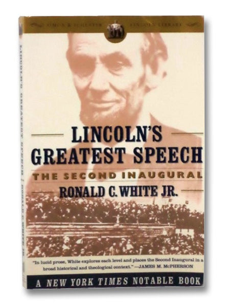 Lincoln's Greatest Speech: The Second Inaugural
