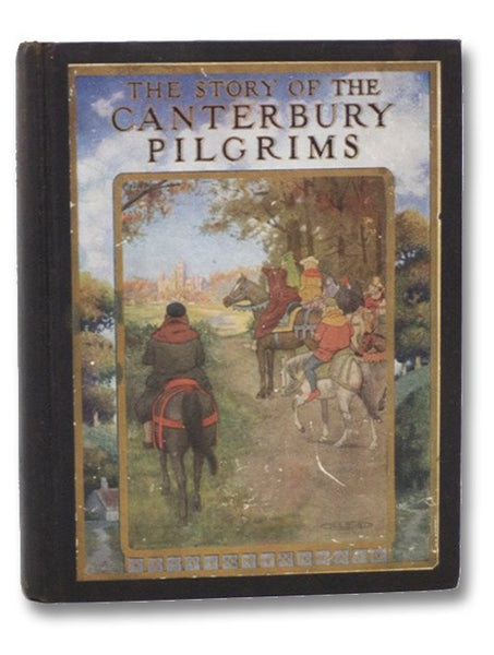 The Story of the Canterbury Pilgrims: Retold From Chaucer and Others