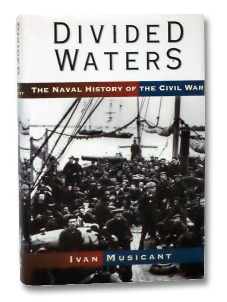 Divided Waters: The Naval History of the Civil War