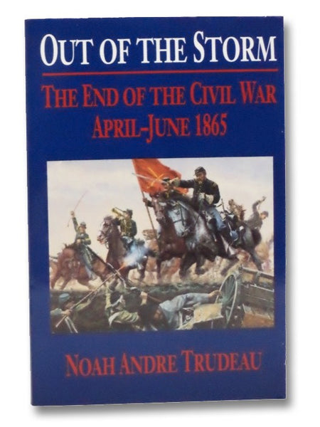 Out of the Storm: The End of the Civil War, April-June 1865
