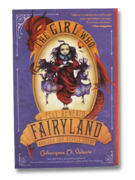 The Girl Who Fell Beneath Fairyland and Led the Revels There