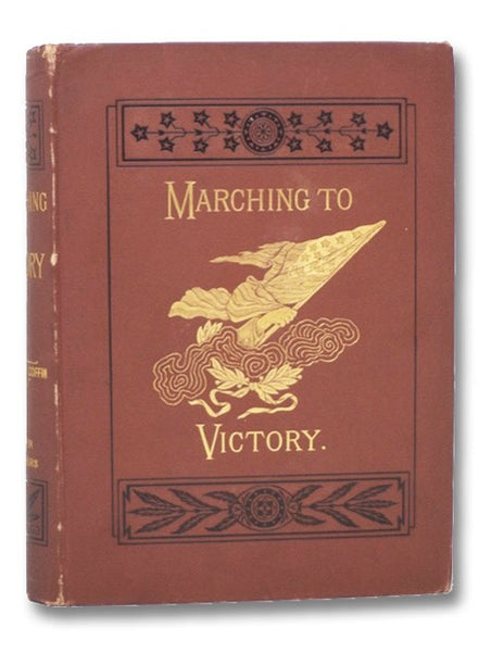 Marching to Victory: The Second Period of The War of the Rebellion, Including the Year 1863