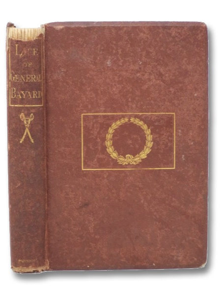 The Life of George Dashiell Bayard, Late Captain, U.S.A., and Brigadier-General of Volunteers, Killed in the Battle of Independence, Dec. 1862.