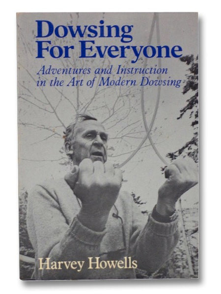 Dowsing for Everyone: Adventures and Instruction in the Art of Modern Dowsing