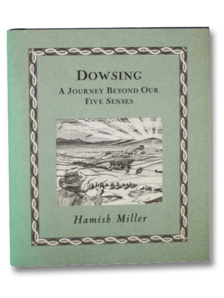 Dowsing: A Journey Beyond Our Five Senses (Wooden Books)