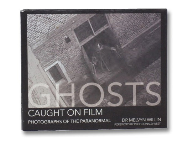 Ghosts Caught On Film: Photographs of the Paranormal