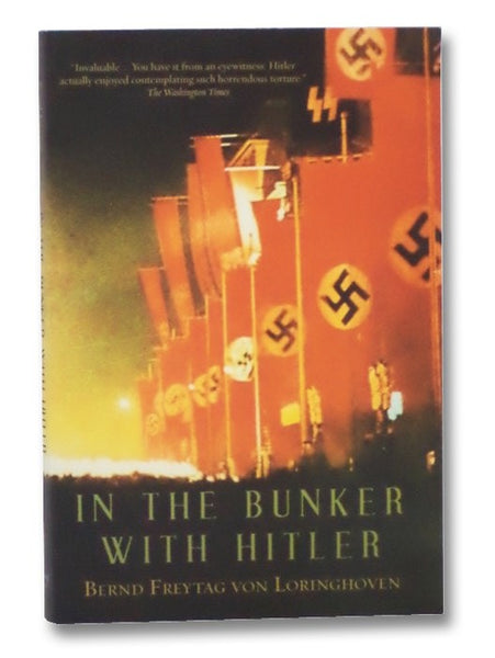 In the Bunker with Hitler: 23 July 1944 - 29 April 1945