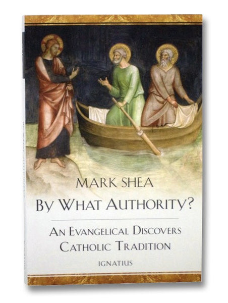 By What Authority?: An Evangelical Discovers Catholic Tradition