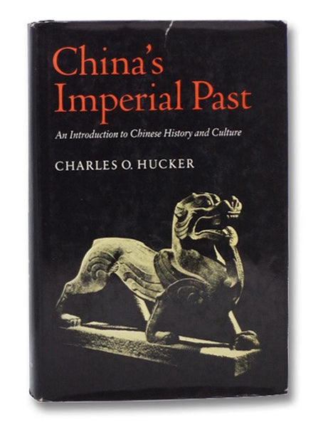 China's Imperial Past: An Introduction to Chinese History and Culture