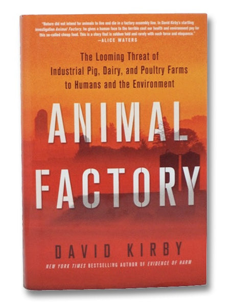 Animal Factory: The Looming Threat of Industrial Pig, Dairy, and Poultry Farms to Humans and the Environment
