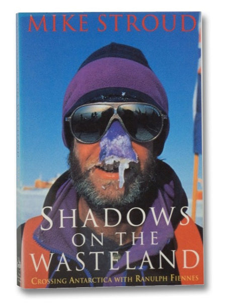Shadows on the Wasteland: Crossing Antarctica with Ranulph Fiennes